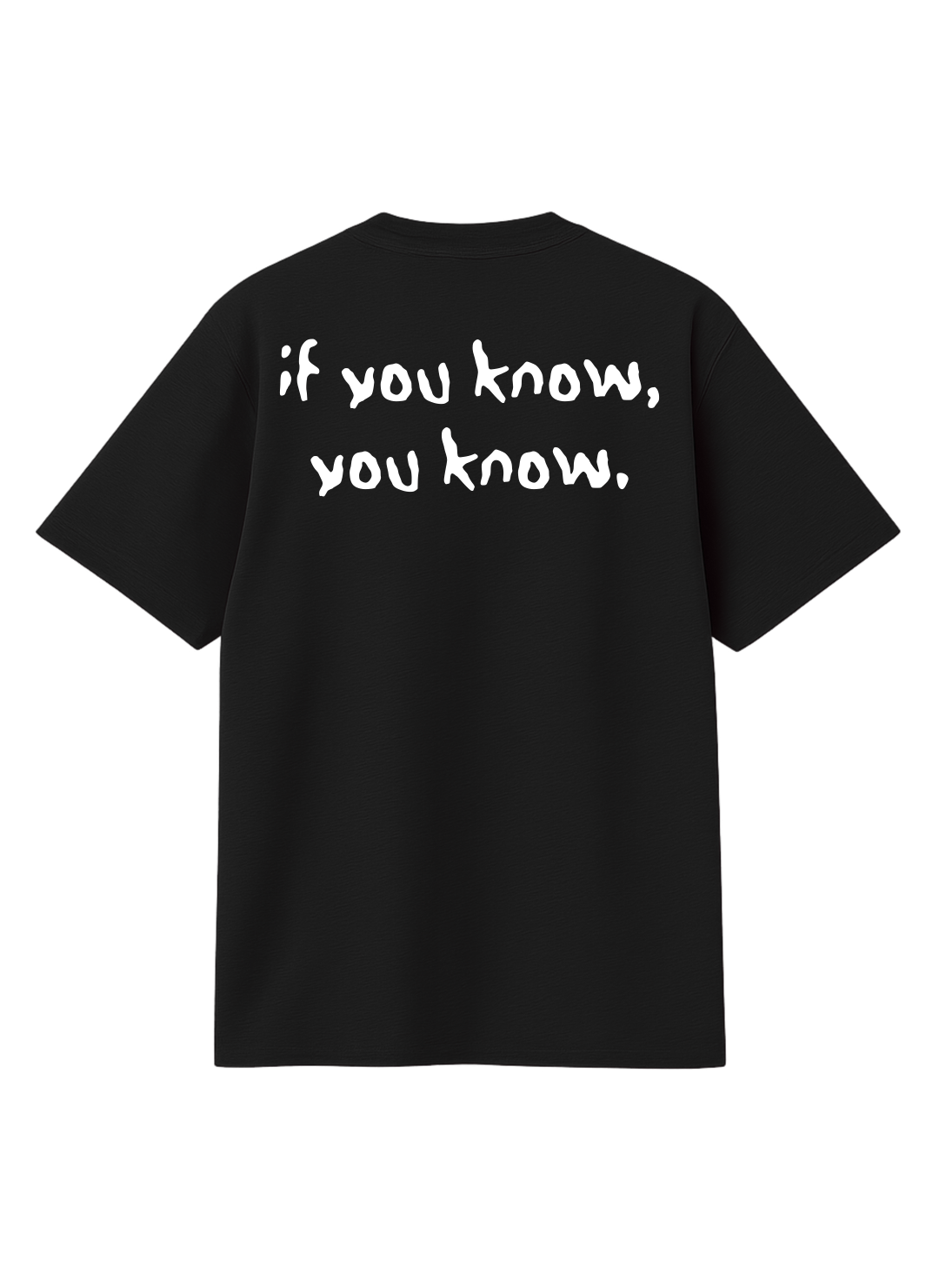 YOU KNOW T-SHIRT